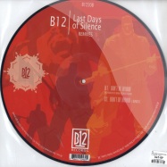 Back View : B12 - LAST DAYS OF SILENCE RMX (PIC DISC) - B12 Records / b1220
