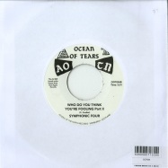 Back View : Symphonic Four - WHO DO YOU THINK YOU RE FOOLING (7 INCH) - Ocean Of Tears / OOT004