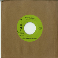 Back View : Carlton Jumel Smith ft. Cold Diamond & Mink - AINT THAT LOVE 7 INCH) - Timmion / TR742