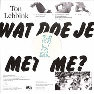 Back View : Ton Lebbink - WAT DOE JE MET ME - Rubber / Rubber011