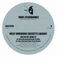 Back View : West Norwood Cassette Library - OUT OF MY HEAD EP - WNCL Recordings  / WNCL038