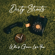 Back View : Dirty Streets - WHO S GONNA LOVE YOU? (LP) - Blue Elan Records / BER1422LP