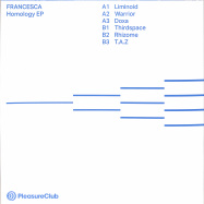 Back View : Francesca - HOMOLOGY EP (VINYL ONLY) - Pleasure Club / PCLUB010