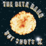 Back View : The Beta Band - HOT SHOTS II (CD) - Because Music / BEC5543700