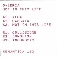 Back View : D-LERIA - NOT IN THIS LIFE - Semantica / SEMANTICA133