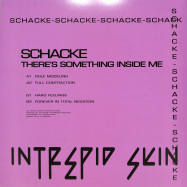 Back View : Schacke - THERES SOMETHING INSIDE ME - Intrepid Skin / SKIN003
