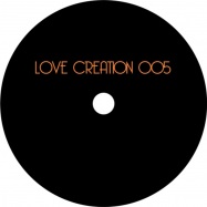Back View : Love Creation - LOVE CREATION 005 - Love Creation / Lovecreation005