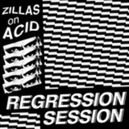 Back View : Zillas on Acid - REGRESSION SESSION - Feines Tier / FT064