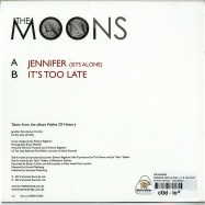 Back View : The Moons - JENNIFER (SITS ALONE) / IT S TOO LATE (7 INCH) - Schnitzel Records / srsn125525