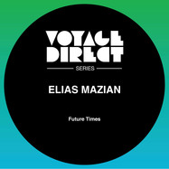 Back View : Elias Mazian - FUTURE TIMES - Voyage Direct / VD19