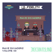 Back View : Jackson Ryland - RAVE INVADERS VOL. 3 - Lo Fidelity Music / RAIN003