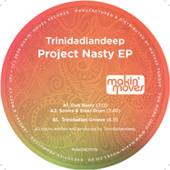 Back View : Trinidadian Deep - PROJECT NASTY EP - Makin Moves / MAKINEP019