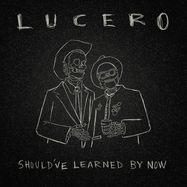 Back View : Lucero - SHOULD VE LEARNED BY NOW (LP) - Liberty & Lament / LL42231