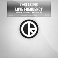 Back View : Klaxons - LOVE FREQUENCY (TOM ROWLANDS & MILD PITCH REMIXES) - Phantasy Sound / PH35