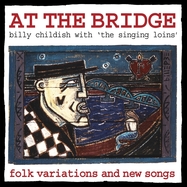 Back View : Billy Childish & The Singing Loins - AT THE BRIDGE (LP) - Damaged Goods / 00153516