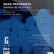 Back View : Dead Presidents - WANNA BE WITH YOU - GCLUB004