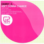 Front View : Danny S - AINT GONNA CHANGE - C2Trax506