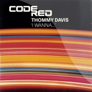 Front View : Thommy Davis - I WANNA - Code Red / code11