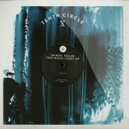 Front View : Daniel Solar - TOO MUCH LIGHT EP - Tenth Circle / TENCI004
