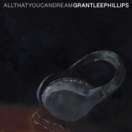 Front View : Grant Lee Phillips - ALL THAT YOU CAN DREAM (LP) - Yep Roc / L-YEP3024