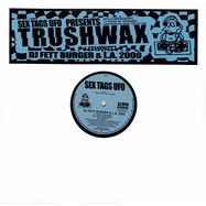 Front View : DJ Fett Burger & L.a.2000 - TRUSHWAX - Sex Tags UFO/Trushwax / UFO19/Trush01