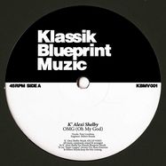Front View : K Alexi Shelby - OMG (OH MY GOD) / WHO WANTS IT DEEP - Klassik Blueprint Muzik / KBMV001