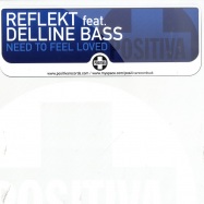 Front View : Reflekt feat. Delline Bass - NEED TO FEEL LOVED - Positiva / 12tiv282