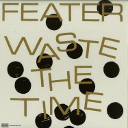 Front View : Feater - WASTE THE TIME (LP) - International Major Label / IML004