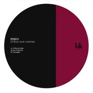 Front View : Perfo - IT WAS NOT COFFEE - Illegal Alien Records / IARLTDT012