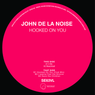 Front View : John De La Noise - HOOKED ON YOU - Sound Exhibitions Records / SE63VL