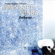 Front View : John Lord Fonda - DEBASER DOUBLE PACK (2LP) - Citizen / CTZ009LP