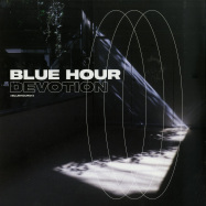 Front View : Bluehour - DEVOTION - Blue Hour / Bluehour014