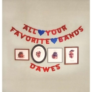 Front View : Dawes - ALL YOUR FAVORITE BANDS (LP) (180GR.) - Rykodisc / 5722300415