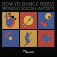 Front View : Tar Blanche - HOW TO DANCE FREELY WITHOUT SOCIAL ANXIETY - Delicieuse Musique / delicieuse032