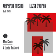 Front View : Gerardo Frisina & Luzia Dvorek ft. Toco - MEU CANTO / A LENDA DO ABAETE (7 INCH) - Schema Records / SC733