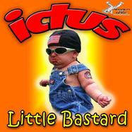 Front View : Ictus - LITTLE BASTARD - Second To None / ICTUS01