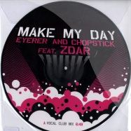 Front View : Eyerer & Chopstick feat. Zdar - MAKE MY DAY (LTD.PICTURE DISK) - Universal / uni5303798