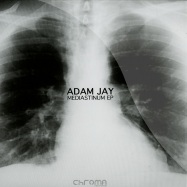 Front View : Adam Jay - MEDIASTINUM EP - Chroma / chrm021