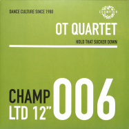 Front View : OT Quartet - HOLD THAT SUCKER DOWN - Champion Records / CHAMPCL000-6