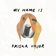 Front View : Friska Viljor - MY NAME IS FRISKA VILJOR (LP) - Crxing Bob / 732047020111