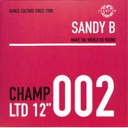 Front View : Sandy B - MAKE THE WORLD GO ROUND - Champion / CHAMPCL002