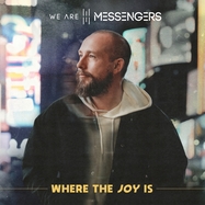 Front View : We are Messengers - WHERE THE JOY IS (LP) - N-A / CURBLP65326