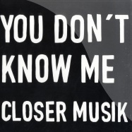 Front View : Closer Musik - YOU DONT KNOW ME - Kompakt 52
