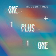 Front View : The Do Yo Thangs - ONE PLUS ONE (CD) - Hope Street Recordings / HS027S