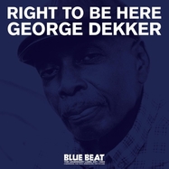 Front View : George Dekker - RIGHT TO BE HERE (LP) - Blue Beat / 658556038321
