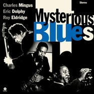 Front View : Charles Mingus & Eric Dolphy & Roy Eldridge - MYSTERIOUS BLUES + 2 BONUS TRACKS (LIMITED EDITION (VINYL AUDIOPHIL) - WAXTIME / 772368