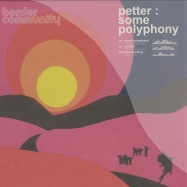 Front View : Petter - SOME POLYPHONY - Border Community / 12BC