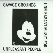 Front View : Savage Grounds - UNPLEASANT MUSIC FOR UNPLEASANT PEOPLE - Lux Rec / LXRC25