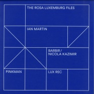 Front View : Ian Martin / Barbir Nicola Kazimir - THE ROSA LUXEMBURG FILES - Lux Rec / PNKLX1