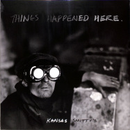 Front View : Kansas Smittys - THINGS HAPPENED HERE (LP) - Ever Records / EVER101LP / 05196701